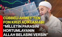 Cübbeli Ahmet’ten fon krizi açıklaması: “Milletin parasını hortumlayanın Allah belasını versin”