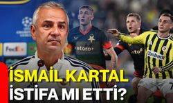İsmail Kartal istifa mı etti?
