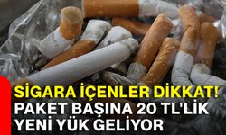 Sigara içenler dikkat! Paket başına 20 TL'lik yeni yük geliyor