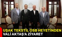 Uşak Tekstil OSB heyetinden Vali Aktaş’a ziyaret