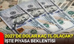 2027’de dolar kaç TL olacak? İşte piyasa beklentisi