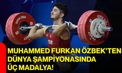 Muhammed Furkan Özbek’ten dünya şampiyonasında üç madalya!