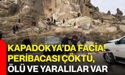Kapadokya’da facia! Peribacası çöktü, ölü ve yaralılar var