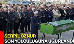 Serpil Öznur son yolculuğuna uğurlandı