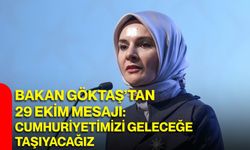 Bakan Göktaş’tan 29 Ekim mesajı: Cumhuriyetimizi geleceğe taşıyacağız