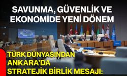 Türk dünyasından Ankara’da stratejik birlik mesajı: Savunma, güvenlik ve ekonomide yeni dönem
