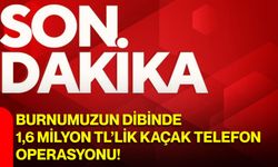 Burnumuzun dibinde 1,6 milyon TL’lik kaçak telefon operasyonu!