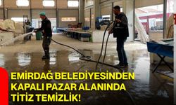 Emirdağ Belediyesinden kapalı pazar alanında titiz temizlik!