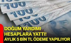Doğum yardımı hesaplara yattı! Aylık 5 bin TL ödeme yapılıyor