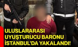 Uluslararası uyuşturucu baronu İstanbul’da yakalandı!