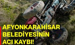 Afyonkarahisar Belediyesinin acı kaybı!