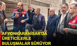 Afyonkarahisar’da üreticilerle buluşmalar sürüyor
