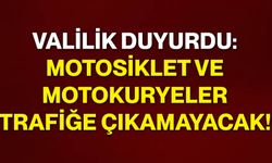 Valilik duyurdu: Motosiklet ve motokuryeler trafiğe çıkamayacak!
