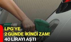 LPG'ye 2 günde ikinci zam! 40 lirayı aştı
