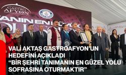 Vali Aktaş Gastroafyon’un Hedefini Açıkladı “Bir Şehri Tanımanın En Güzel Yolu Sofrasına Oturmaktır”