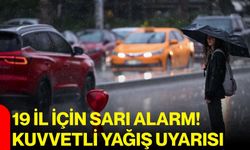 19 il için sarı alarm! kuvvetli yağış uyarısı