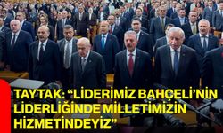 Taytak: “Liderimiz Bahçeli’nin liderliğinde milletimizin hizmetindeyiz”