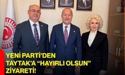 Yeni Parti’den Taytak’a “Hayırlı olsun” ziyareti!