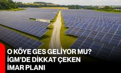 O köye GES geliyor mu? İGM’de dikkat çeken imar planı