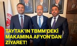 Taytak’ın TBMM’deki makamına Afyon’dan ziyaret!