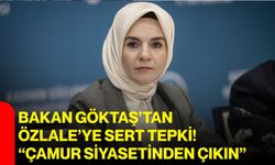 Bakan Göktaş’tan Özlale’ye sert tepki! “Çamur siyasetinden çıkın”