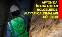Afyon’da imara açılan bölgelerde altyapı çalışmaları sürüyor