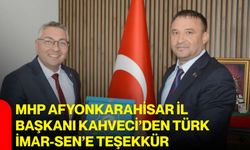MHP Afyonkarahisar İl Başkanı Kahveci’den Türk İmar-Sen’e teşekkür