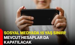 Sosyal medyada 15 yaş sınırı! mevcut hesaplar da kapatılacak