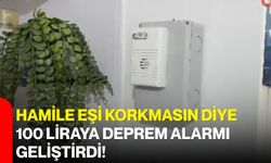Hamile eşi korkmasın diye 100 liraya deprem alarmı geliştirdi!