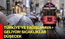 Türkiye’ye yağışlı hava geliyor! sıcaklıklar düşecek