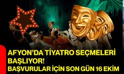 Afyon’da tiyatro seçmeleri başlıyor! Başvurular için son gün 16 Ekim