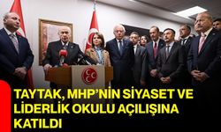 Taytak, MHP’nin siyaset ve liderlik okulu açılışına katıldı