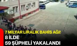 7 milyar liralık bahis ağı! 8 ilde 59 şüpheli yakalandı