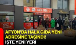 Afyon’da Halk Gıda yeni adresine taşındı! İşte yeni yeri