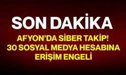 Afyon’da siber takip! 30 sosyal medya hesabına erişim engeli