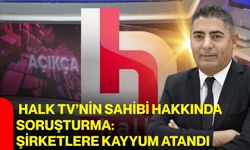 Halk TV’nin sahibi hakkında soruşturma