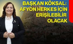 Başkan Köksal: Afyon herkes için erişilebilir olacak