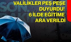 Valilikler peş peşe duyurdu! 6 ilde eğitime ara verildi
