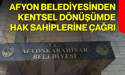 Afyon Belediyesinden kentsel dönüşümde hak sahiplerine çağrı