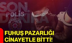 Fuhuş pazarlığı cinayetle bitti!