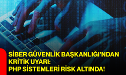 Siber Güvenlik Başkanlığı’ndan Kritik Uyarı: PHP Sistemleri Risk Altında!