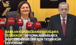 Başkan Köksal’dan Erdoğan’a teşekkür: “Afyonkarahisar’a gösterdiği değer için teşekkür ediyorum”