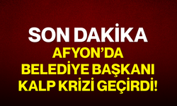 Afyon’da Belediye Başkanı Kalp Krizi Geçirdi!