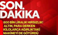 800 bin liralık hırsızlık! Altın, para derken kilolarca ağırlıktaki makineyi de götürdü