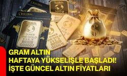 Gram altın haftaya yükselişle başladı! İşte güncel altın fiyatları