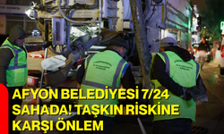 Afyon Belediyesi 7/24 sahada! Taşkın riskine karşı önlem