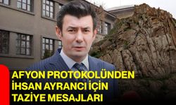 Afyon protokolünden İhsan Ayrancı için taziye mesajları