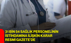 31 bin 54 sağlık personelinin istihdamına ilişkin karar Resmi Gazete'de