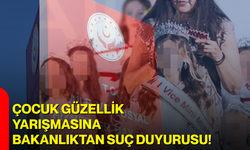 Çocuk güzellik yarışmasına bakanlıktan suç duyurusu!
