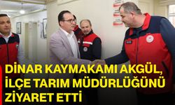 Dinar Kaymakamı Akgül, İlçe Tarım Müdürlüğünü ziyaret etti